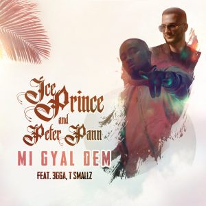 Peter Pann & Ice Prince Ft. 3gga, T Smallz – Mi Gyal Dem