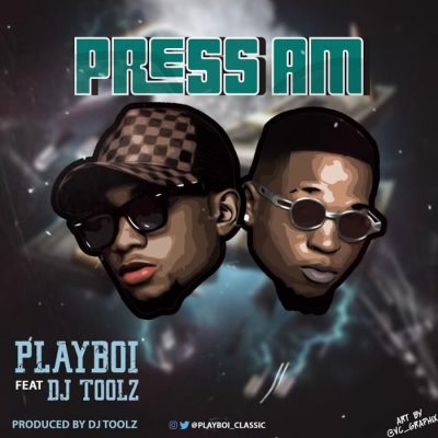 PlayBoi Ft. DJ Toolz – Press Am