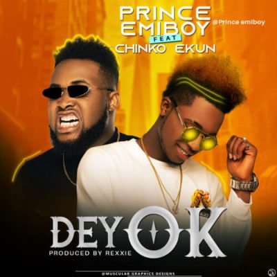 Prince Emiboy Ft. Chinko Ekun – Dey OK