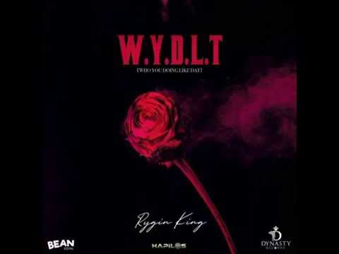 Rygin King – WYDLT (Who You Doing Like That)