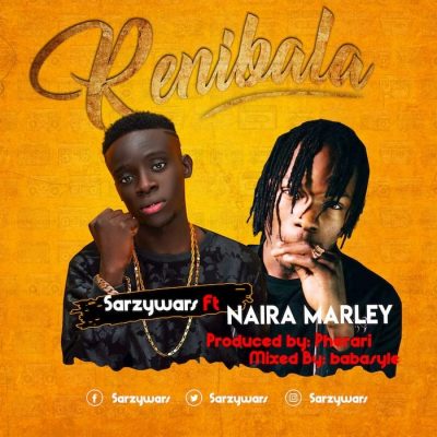 Sarzy Wars Ft. Naira Marley – Renibala