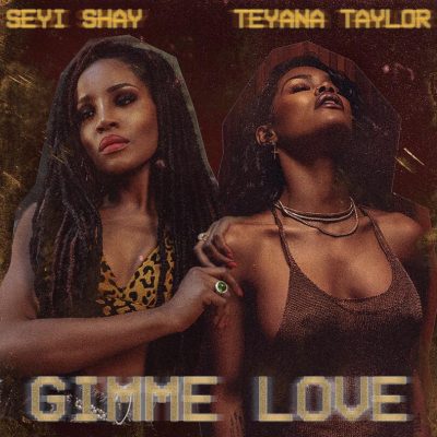 Seyi Shay Ft. Teyana Taylor – Gimme Love (Remix)