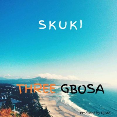Skuki – Three Gbosa