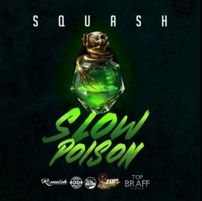 Squash – Slow Poison (Top Braff Riddim)