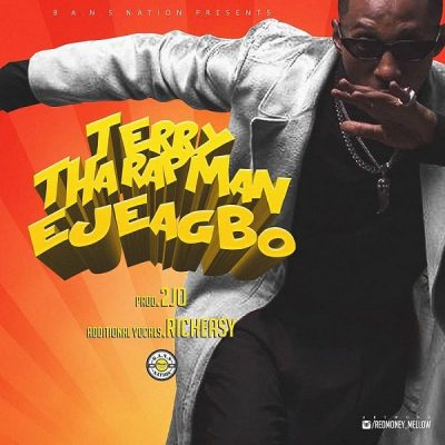 Terry Tha Rapman – EjeAgbo