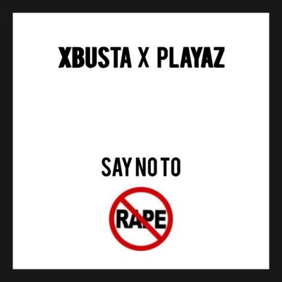 Xbusta Ft. Playaz – Say No To Rape