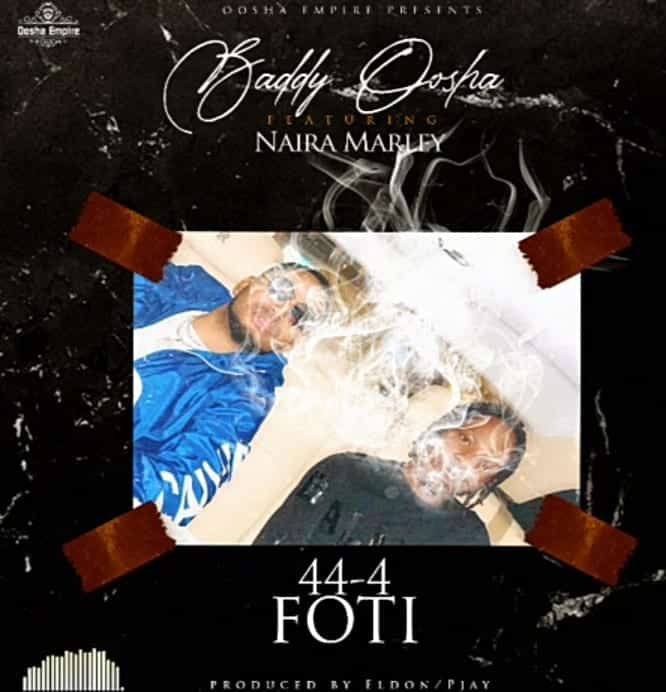 Baddy Oosha Ft. Naira Marley – 44-4 Foti