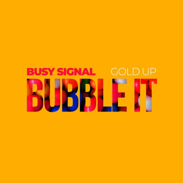 Busy Signal Ft. Gold Up – Bubble It