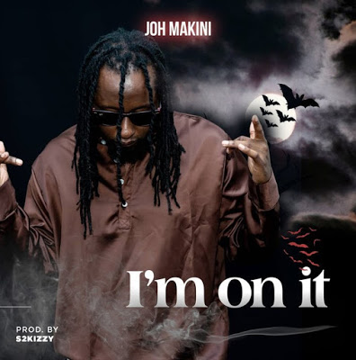 Joh Makini – I’m On It
