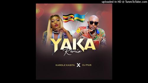 Karole Kasita & Deejay Pius – Yaka Remix