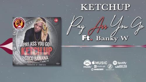 Ketchup Ft. Banky W – Pay Ass You Go