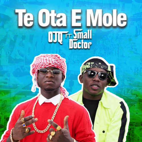 OJQ Ft. Small Doctor – Te Ota E Mole