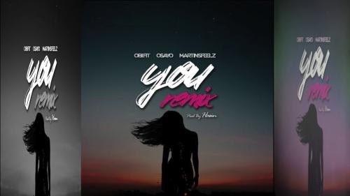 Obifit – You (Remix) Ft. Osayo & Martinsfeelz