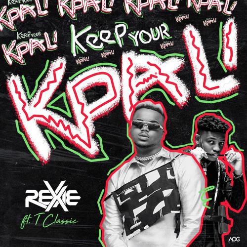 Rexxie Ft. T-Classic – Keep Your Kpali 