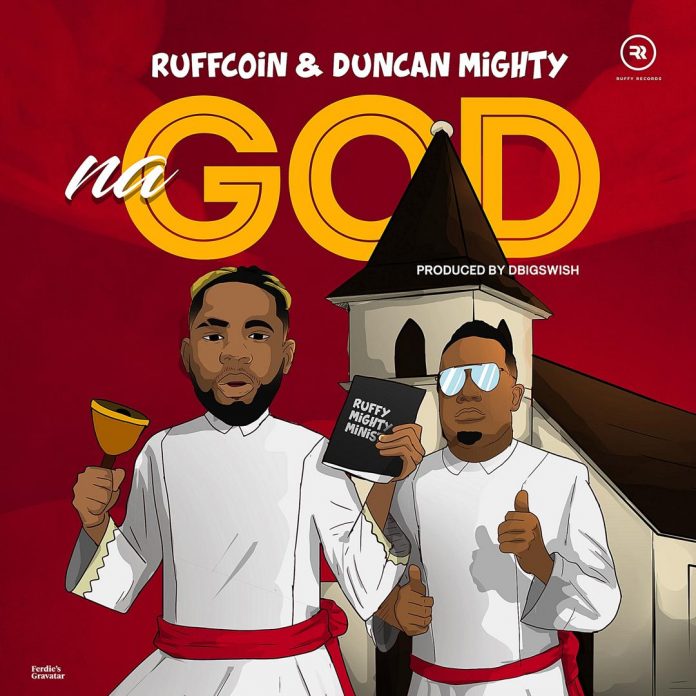 Ruffcoin & Duncan Mighty – Na God