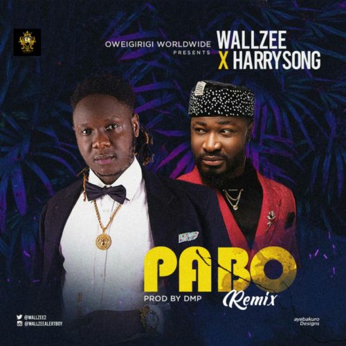 Wallzee Ft. Harrysong – Pabo (Remix)