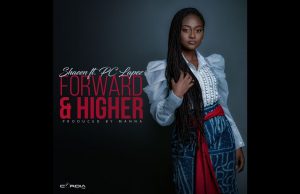 Shaeen Ft. Pc Lapez – Forward And Higher