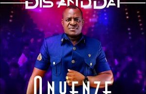 Onyenze – Dis and Dat