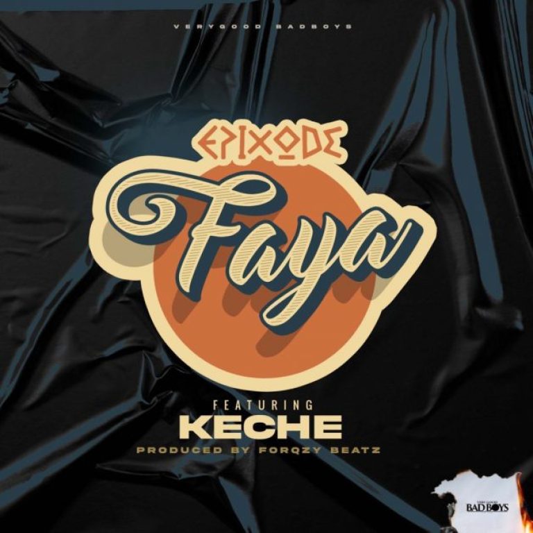 Epixode Ft. Keche – Faya