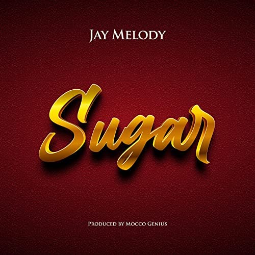 Jay Melody – Sugar