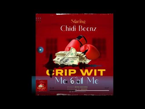 Chidi Beenz – Crip Wit Me Call Me