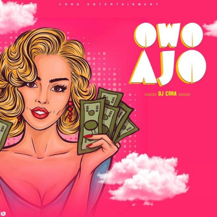 DJ Cora – Owo Ajo