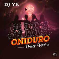 DJ YK – Oniduro Dance Version