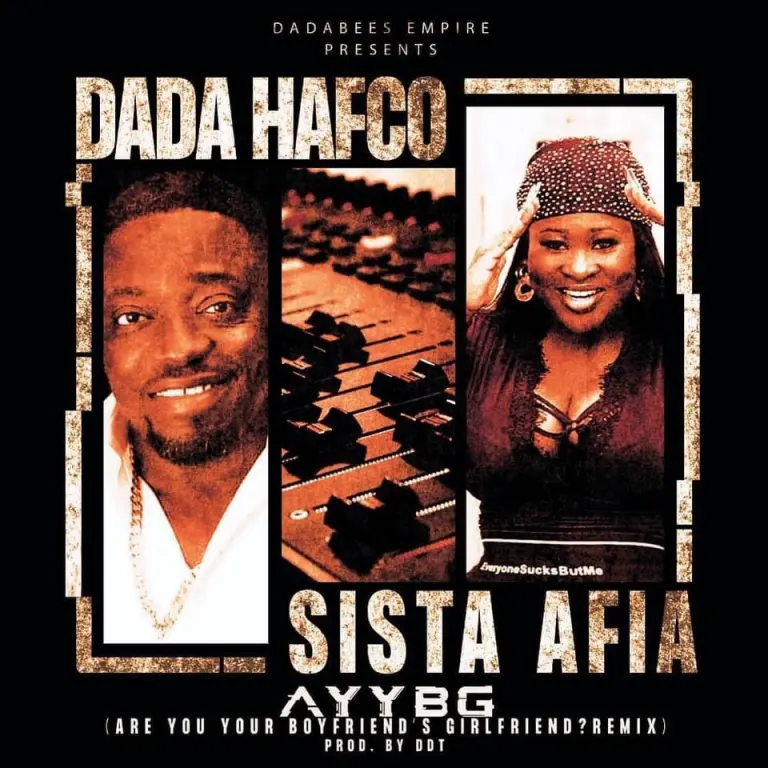 Dada Hafco Ft. Sista Afia – Are You Your Boyfriends Girlfriend (Remix)
