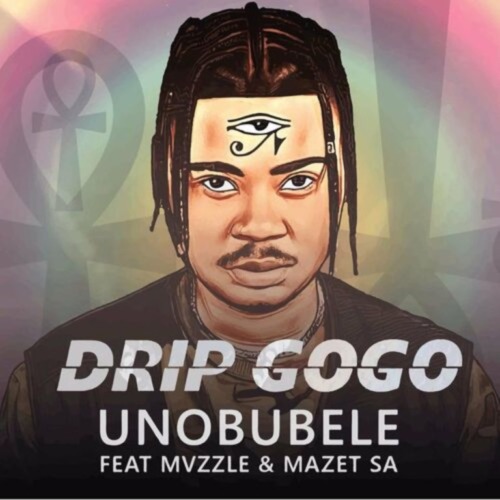 Drip Gogo – uNobubele Ft. Mvzzle, Mazet SA
