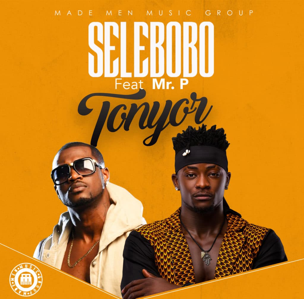 Selebobo – Tonyor Ft. Mr P
