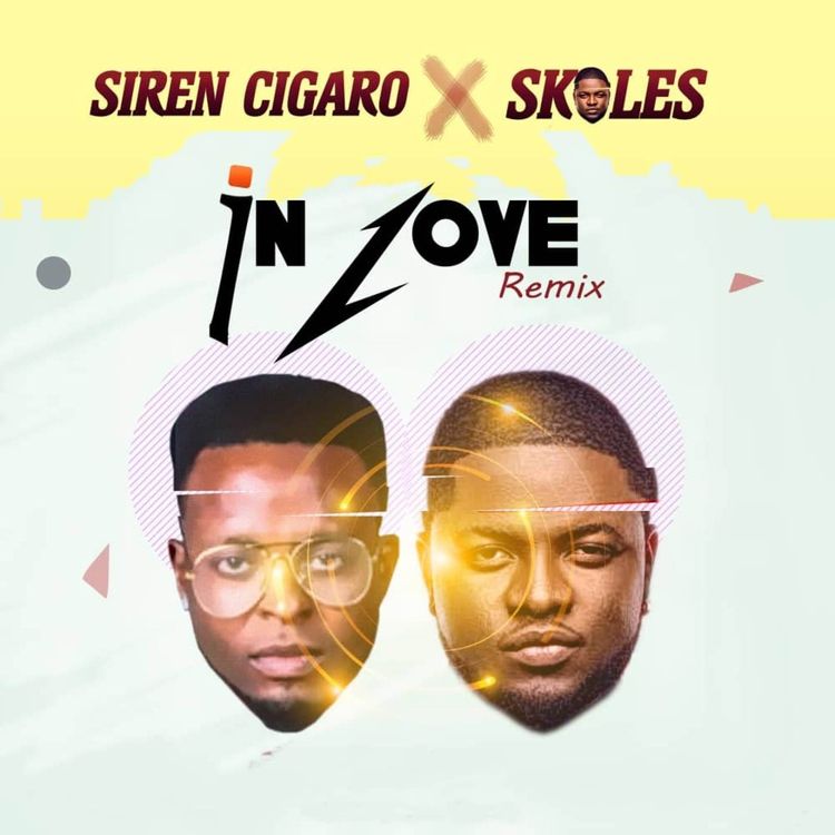 Siren Cigaro Ft. Skales – In Love (Remix)
