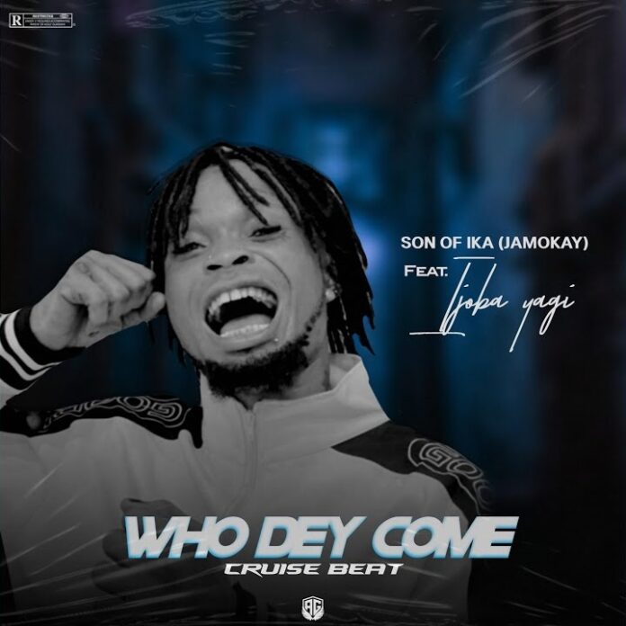 Son of Ika – Who Dey Come (Cruise Beat)