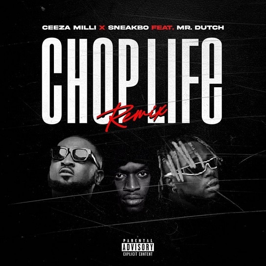 Ceeza Milli – Chop Life (Remix) Ft. Sneakbo, Mr. Dutch
