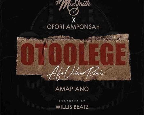 DJ Mic Smith – Otoolege (Amapiano) Ft. Ofori Amponsah