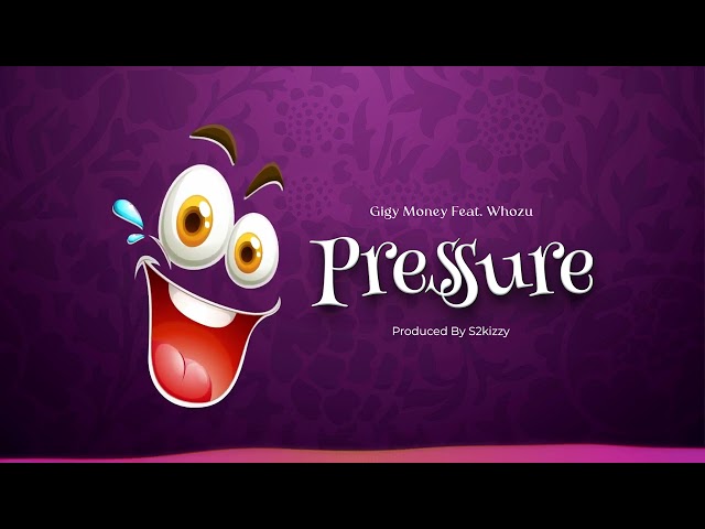 Gigy Money Ft. Whozu – Pressure
