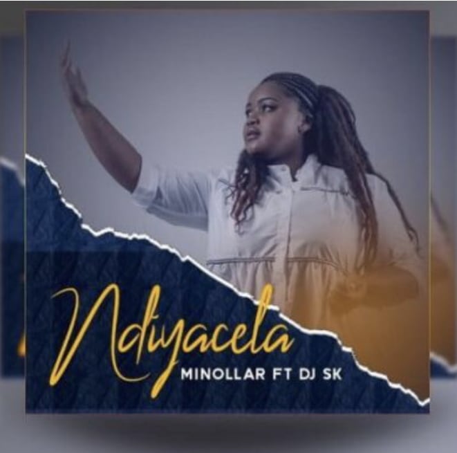 Minollar – Ndiyacela Ft. DJ SK
