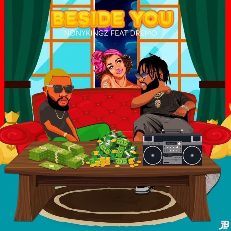 NonyKingz – Beside You Ft. Dremo

