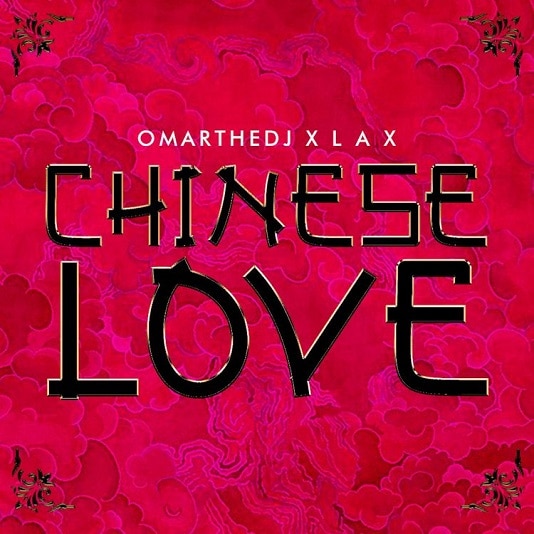 OmartheDJ – Chinese Love Ft. L.A.X

