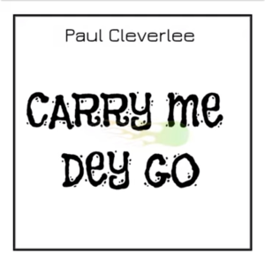 Paul CleverLee – Carry Me Dey Go My Husband House