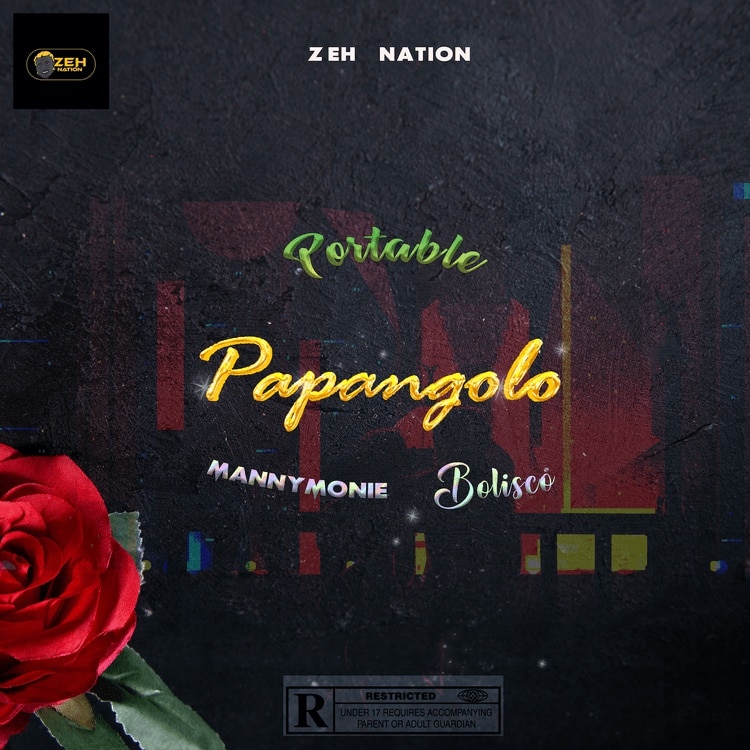 Portable – Papangolo Ft. Manny Monie, Bolisco
