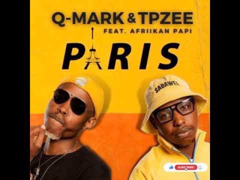 Q-Mark & TpZee – Paris Ft. Afriikan Papi
