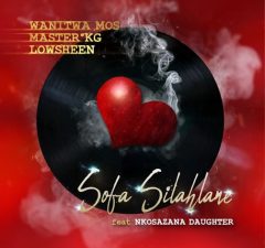 Wanitwa Mos, Master KG & Lowsheen – Sofa Silahlane Ft. Nkosazana Daughter