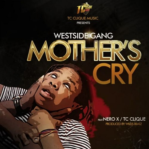 Westside Gang Ft. Nero X & TC Clique – Mother's Cry
