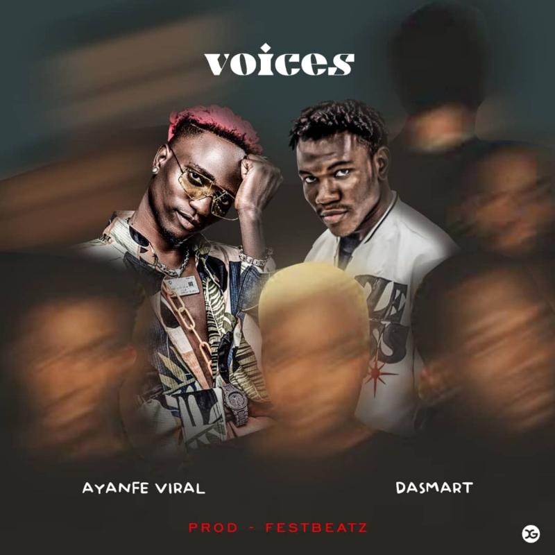 Ayanfe Viral – Voices Ft. Dasmart
