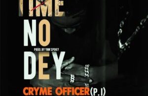 Cryme Officer – Time No Dey