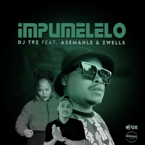DJ Tpz – Impumelelo Ft. Asemahle, Zwells
