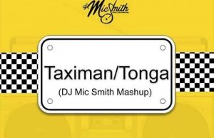 Dj Mic Smith – Taximan/Tonga