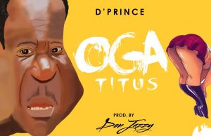 D’Prince – Oga Titus ft. Don Jazzy