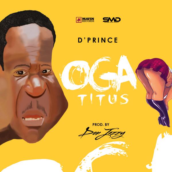 D’Prince – Oga Titus ft. Don Jazzy