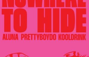Aluna, Prettyboy D-O & Kooldrink – Nowhere To Hide